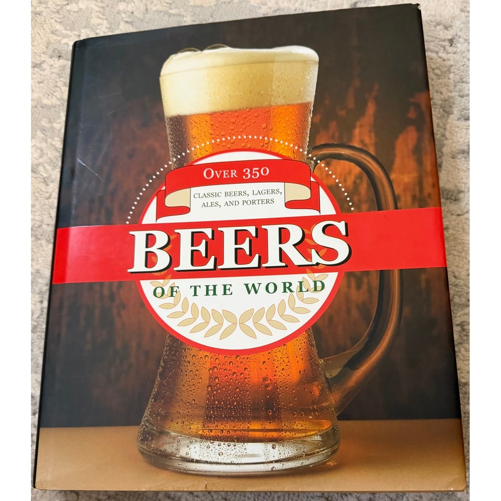 Beers of the World Hardcover Book Over 350 Classic Beers Lagers Ales Porters